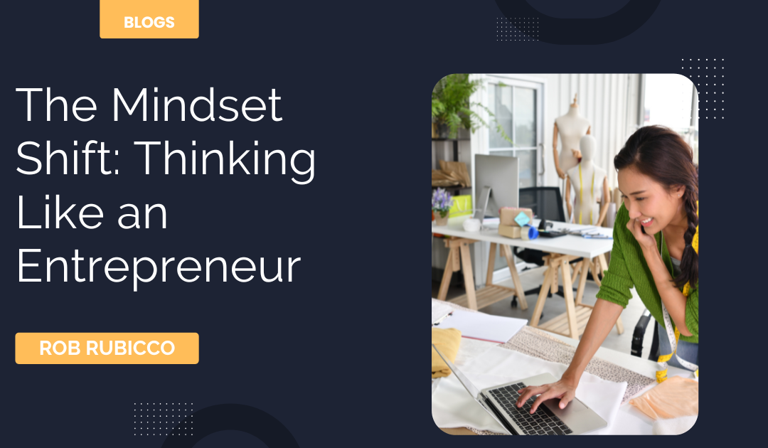 The Mindset Shift: Thinking Like an Entrepreneur