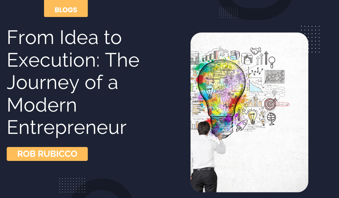 From Idea to Execution: The Journey of a Modern Entrepreneur