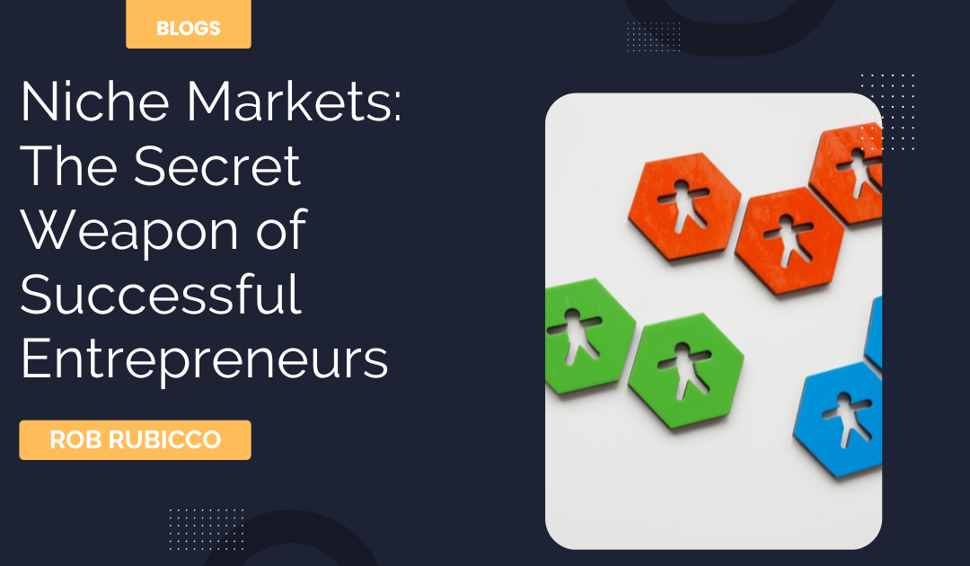 Niche Markets: The Secret Weapon of Successful Entrepreneurs